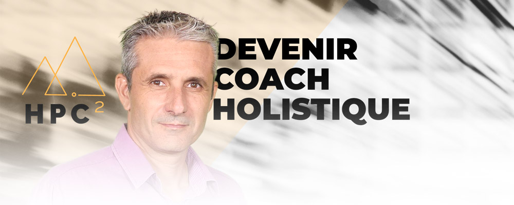 Formation HPC2 devenir coach de vie holistique